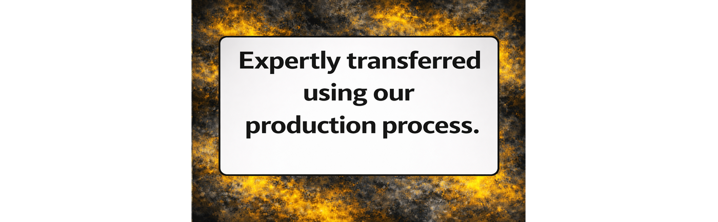 Text box with 'Expertly transferred using our production process.' on a textured background